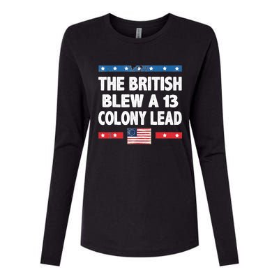 Funny The British Blew A Thirteen Colony Lead 4th Of July Womens Cotton Relaxed Long Sleeve T-Shirt