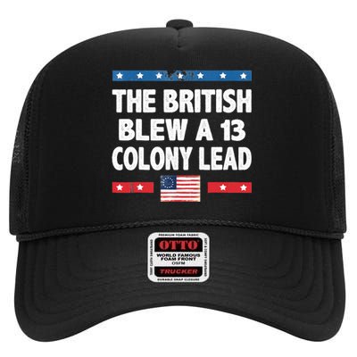 Funny The British Blew A Thirteen Colony Lead 4th Of July High Crown Mesh Back Trucker Hat