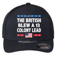 Funny The British Blew A Thirteen Colony Lead 4th Of July Flexfit Unipanel Trucker Cap