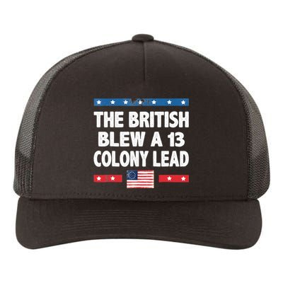 Funny The British Blew A Thirteen Colony Lead 4th Of July Yupoong Adult 5-Panel Trucker Hat