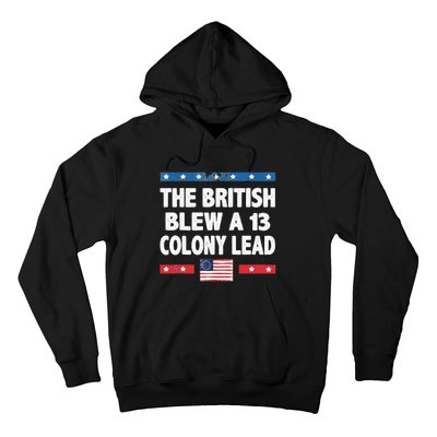 Funny The British Blew A Thirteen Colony Lead 4th Of July Hoodie