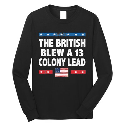 Funny The British Blew A Thirteen Colony Lead 4th Of July Long Sleeve Shirt