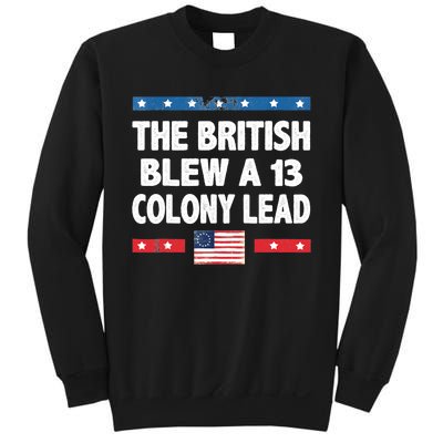 Funny The British Blew A Thirteen Colony Lead 4th Of July Sweatshirt