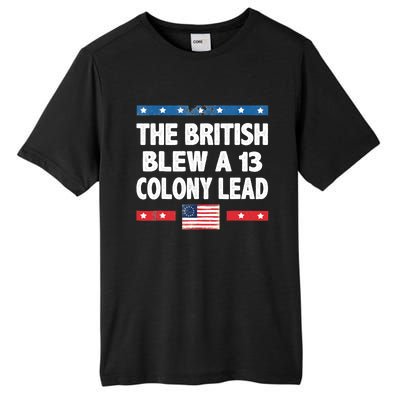 Funny The British Blew A Thirteen Colony Lead 4th Of July Tall Fusion ChromaSoft Performance T-Shirt