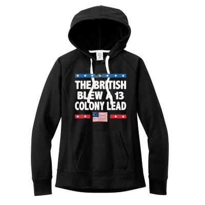 Funny The British Blew A Thirteen Colony Lead 4th Of July Women's Fleece Hoodie