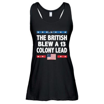 Funny The British Blew A Thirteen Colony Lead 4th Of July Ladies Essential Flowy Tank