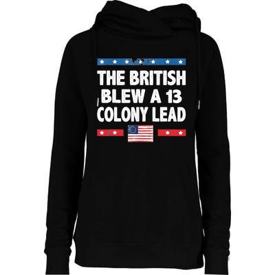 Funny The British Blew A Thirteen Colony Lead 4th Of July Womens Funnel Neck Pullover Hood