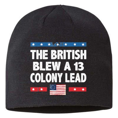 Funny The British Blew A Thirteen Colony Lead 4th Of July Sustainable Beanie