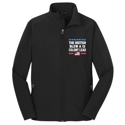 Funny The British Blew A Thirteen Colony Lead 4th Of July Core Soft Shell Jacket