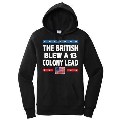 Funny The British Blew A Thirteen Colony Lead 4th Of July Women's Pullover Hoodie