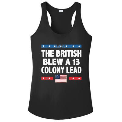 Funny The British Blew A Thirteen Colony Lead 4th Of July Ladies PosiCharge Competitor Racerback Tank