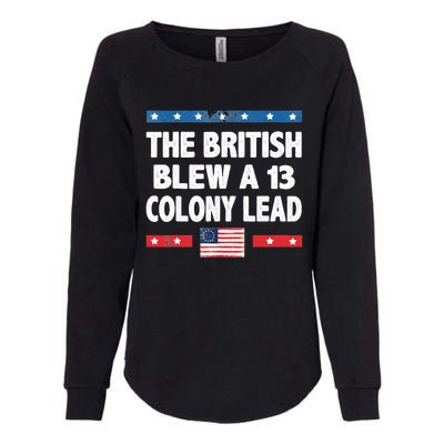 Funny The British Blew A Thirteen Colony Lead 4th Of July Womens California Wash Sweatshirt