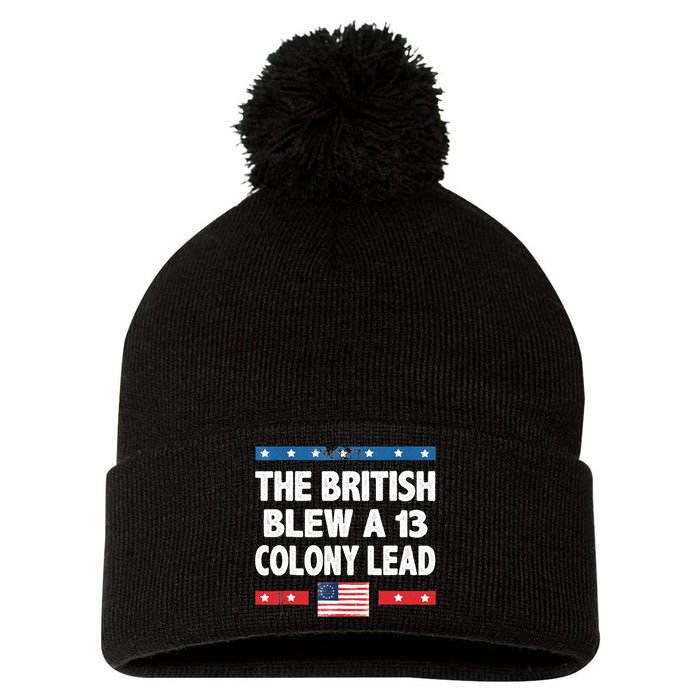 Funny The British Blew A Thirteen Colony Lead 4th Of July Pom Pom 12in Knit Beanie