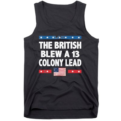 Funny The British Blew A Thirteen Colony Lead 4th Of July Tank Top