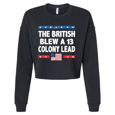 Funny The British Blew A Thirteen Colony Lead 4th Of July Cropped Pullover Crew