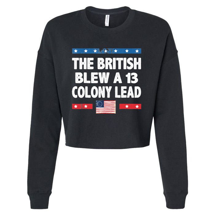 Funny The British Blew A Thirteen Colony Lead 4th Of July Cropped Pullover Crew