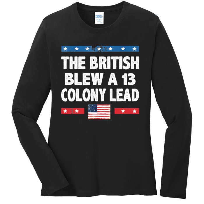 Funny The British Blew A Thirteen Colony Lead 4th Of July Ladies Long Sleeve Shirt