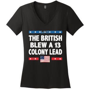 Funny The British Blew A Thirteen Colony Lead 4th Of July Women's V-Neck T-Shirt