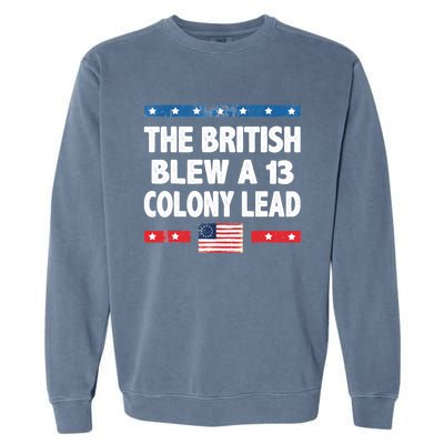 Funny The British Blew A Thirteen Colony Lead 4th Of July Garment-Dyed Sweatshirt