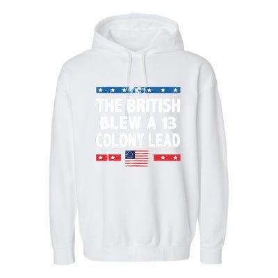 Funny The British Blew A Thirteen Colony Lead 4th Of July Garment-Dyed Fleece Hoodie