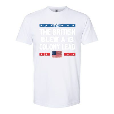 Funny The British Blew A Thirteen Colony Lead 4th Of July Softstyle CVC T-Shirt