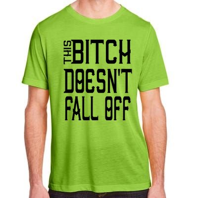 Funny THIS BITCH DOESN'T FALL OFF Adult ChromaSoft Performance T-Shirt