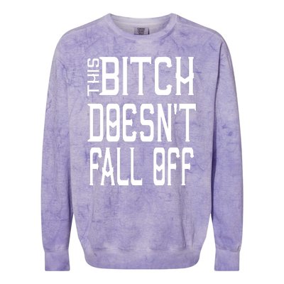 Funny THIS BITCH DOESN'T FALL OFF Colorblast Crewneck Sweatshirt