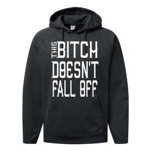 Funny THIS BITCH DOESN'T FALL OFF Performance Fleece Hoodie