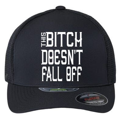 Funny THIS BITCH DOESN'T FALL OFF Flexfit Unipanel Trucker Cap