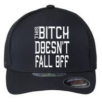 Funny THIS BITCH DOESN'T FALL OFF Flexfit Unipanel Trucker Cap