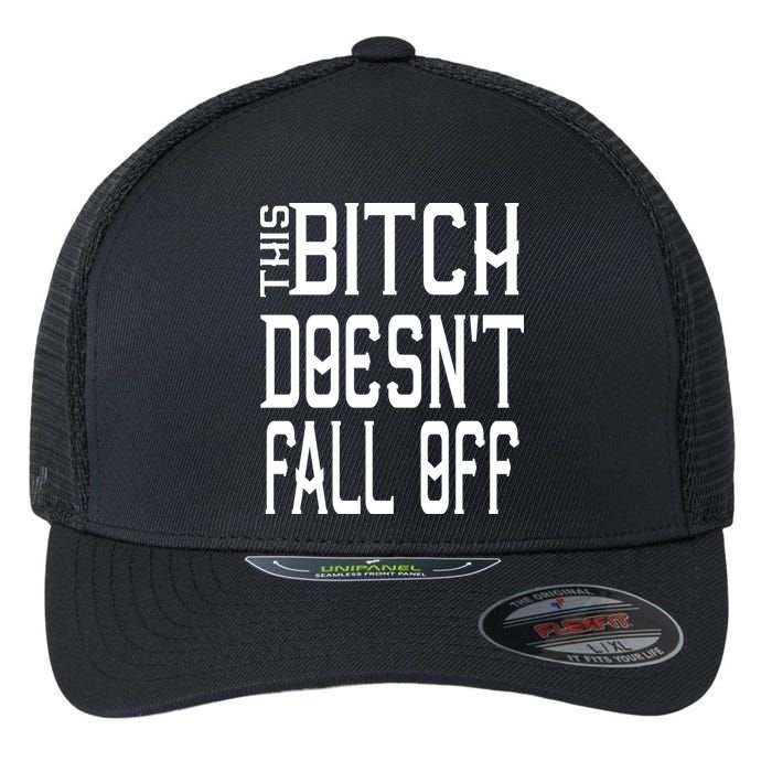 Funny THIS BITCH DOESN'T FALL OFF Flexfit Unipanel Trucker Cap