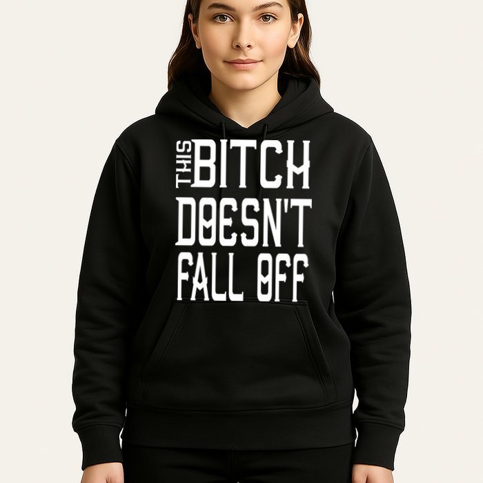 Funny THIS BITCH DOESN'T FALL OFF Hoodie