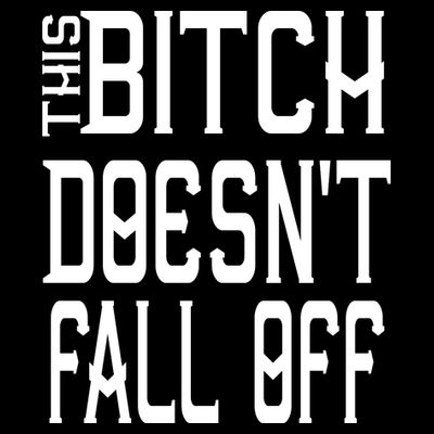 Funny THIS BITCH DOESN'T FALL OFF T-Shirt