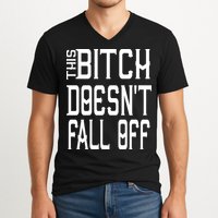 Funny THIS BITCH DOESN'T FALL OFF V-Neck T-Shirt