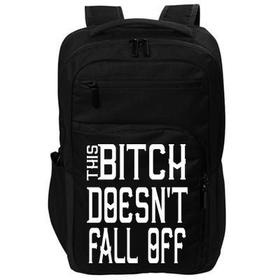 Funny THIS BITCH DOESN'T FALL OFF Impact Tech Backpack