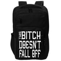 Funny THIS BITCH DOESN'T FALL OFF Impact Tech Backpack