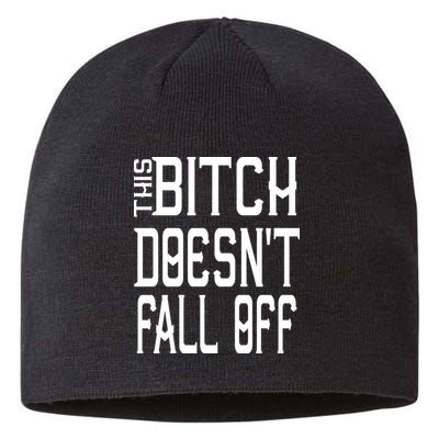 Funny THIS BITCH DOESN'T FALL OFF Sustainable Beanie
