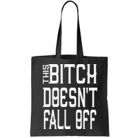 Funny THIS BITCH DOESN'T FALL OFF Bag