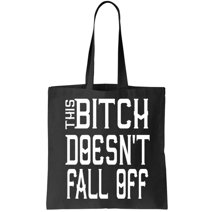 Funny THIS BITCH DOESN'T FALL OFF Bag
