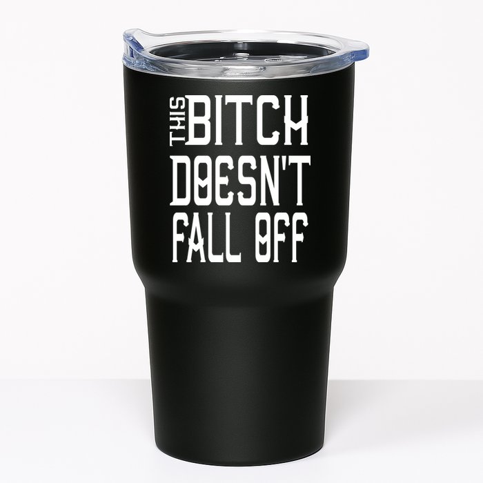 Funny THIS BITCH DOESN'T FALL OFF Tumbler