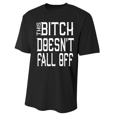 Funny THIS BITCH DOESN'T FALL OFF Performance Sprint T-Shirt