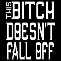 Funny THIS BITCH DOESN'T FALL OFF Premium T-Shirt