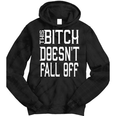 Funny THIS BITCH DOESN'T FALL OFF Tie Dye Hoodie