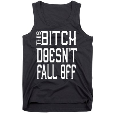 Funny THIS BITCH DOESN'T FALL OFF Tank Top