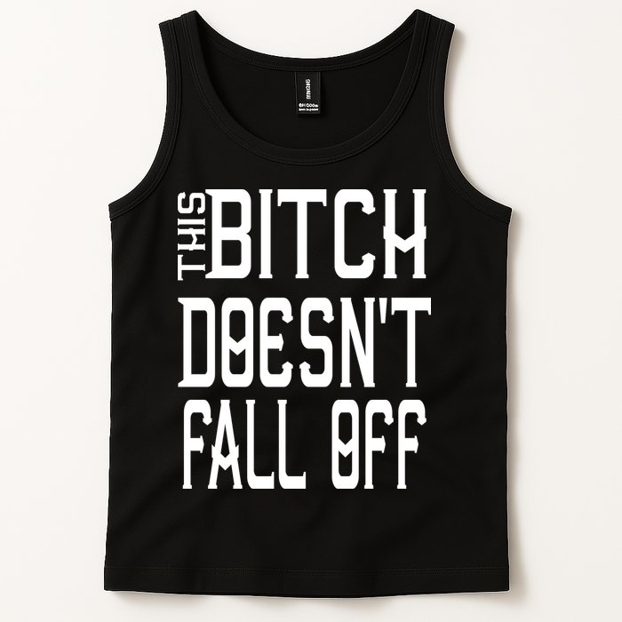 Funny THIS BITCH DOESN'T FALL OFF Tank Top