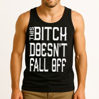Funny THIS BITCH DOESN'T FALL OFF Tank Top