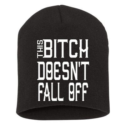 Funny THIS BITCH DOESN'T FALL OFF Short Acrylic Beanie