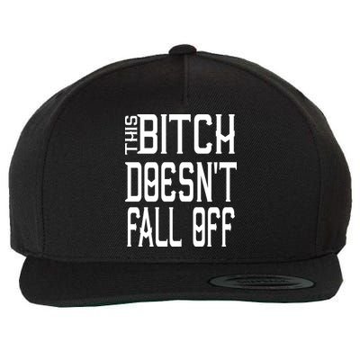 Funny THIS BITCH DOESN'T FALL OFF Wool Snapback Cap