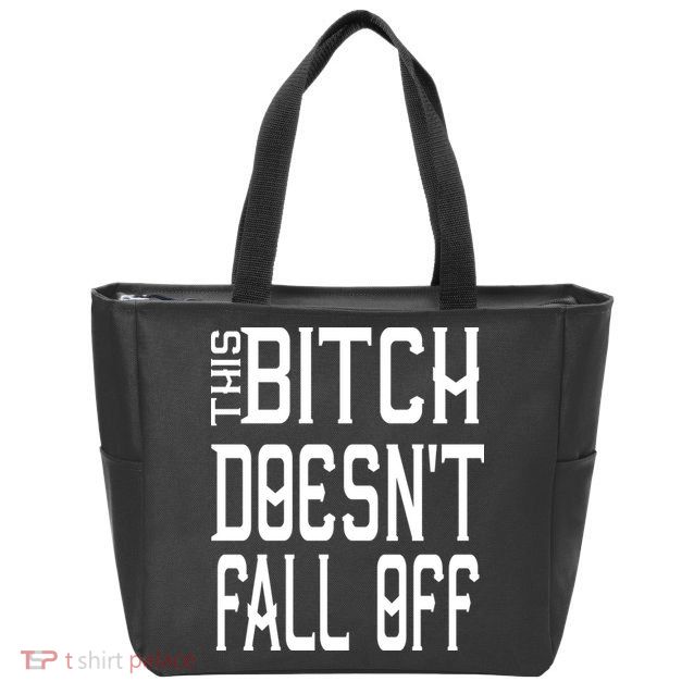 Funny THIS BITCH DOESN'T FALL OFF Zip Tote Bag