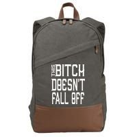 Funny THIS BITCH DOESN'T FALL OFF Cotton Canvas Backpack